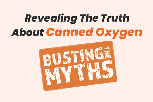 Busting the Myths: Revealing the Truth About  Canned Oxygen